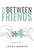 Just Between Friends