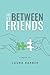 Just Between Friends