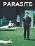Parasite: A Screenplay