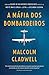 A mafia dos bombardeiros - Como um grupo de aviadores obsessivos produziu a noite mais longa e letal da Segunda Guerra (Em Portugues do Brasil)