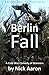 Berlin Fall: A Cold War Comedy of Manners (The Blind Sleuth Mysteries)