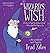 The Wizard's Wish: Or, How He Made the Yuckies Go Away A Story about the Magic in You
