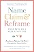 Name, Claim & Reframe: Your Path to a Well-Lived Life