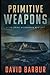 Primitive Weapons (Tye Caine Wilderness Mysteries)