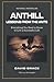 Anthill: lessons from the ants: Everything You Need to Know to Live a Successful Life
