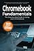 Chromebook Fundamentals: 2021 Edition: The Step-by-step Guide to Using your Chromebook