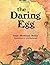 The Daring Egg
