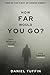 How Far Would You Go? by Daniel Tuffin