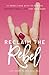 Reclaim the Rebel: 12 Rebellious Acts to Achieve Unconditional Love for Your Body