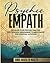 Psychic Empath: Develop Your Psychic Abilities for Healing, Mediumship, Clairvoyance and Spiritual Intuition