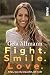 Fight. Smile. Love.: Alles, was du brauchst, ist in dir