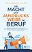 Die Macht der Ausdrucksweise im Beruf: Wie Sie mit 4 Gesetzen der Kommunikation die Ausdrucksweise verbessern und den Wortschatz erweitern - Für sicheres und überzeugendes Auftreten