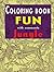 FUN JUNGLE COLORING BOOK with comments : Featuring Fancy Flora & Fauna Of The Rainforest: Children's Activities, Crafts & Games Books (Mixed-Media Craft)