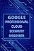 Google Cloud - Professional Cloud Security Engineer: Exam Practice & Review Questions For Professional Cloud Security Engineer LATEST VERSION