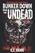 Bunker Down from the Undead: A Zombie Apocalypse: Book 3 (The Undead Survivor Series)