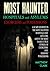 Most Haunted Hospitals and Asylums Exorcisms and Possessions: A Scary Journey in the Most Haunted Hospitals and Asylums and in the Most Famous True Stories of Exorcisms and Demonic Possessions