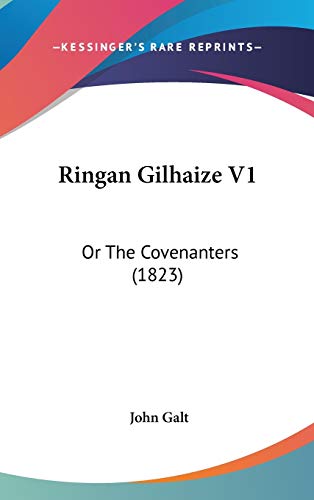 Ringan Gilhaize: Or the Covenanters