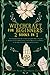 Witchcraft for Beginners: 2 books in 1: The Fundamental Guide to Start the Lonely Path to the Old Religion. Learn to Bend Nature and the Magick to ... for the Sake of Your Friends and Loved Ones