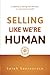 Selling Like We're Human: A roadmap to selling from the heart in a new business world! (The Gentle Business Revolution)