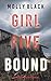 Girl Five: Bound (Maya Gray #5)