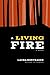A Living Fire