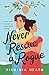 Never Rescue a Rogue: A sparkling enemies-to-friends-to-lovers historical romantic comedy