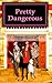 Pretty Dangerous: A story o...