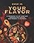 Ever in Your Flavor: A Cookbook to Eat Your Way Through the Capitol and Panem's 12 Districts