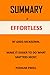 SUMMARY OF EFFORTLESS BY GREG MCKEOWN.: MAKE IT EASIER TO DO WHAT MATTERS MOST