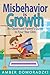 Misbehavior is Growth: Four Year Olds: An Observant Parent's Guide to Four Year Olds