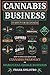 Cannabis Business Startup for Beginners: How to Open and Grow your Cannabis Pharmacy or Marijuana Edible Business