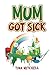 Mum Got Sick