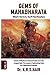GEMS OF MAHABHARATA What's Not In It, You'll Find Nowhere Volume II: Pearls of Wisdom & Eternal Truths from the Longest Epic, Portrayed in Captivating Style by a Behavioral Scientist