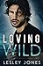 Loving Wild: Saviour Series Book Two
