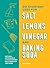201 Everyday Uses for Salt, Lemons, Vinegar, and Baking Soda: Natural, Affordable, and Sustainable Solutions for the Home