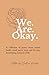 We. Are. Okay.