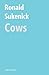 Cows (The Ronald Sukenick Edition)