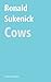Cows (The Ronald Sukenick Edition)