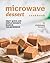 Microwave Dessert Cookbook: Enjoy Quick and Simple Desserts Made in The Microwave