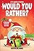 It's Laugh O'Clock - Would You Rather? Stocking Stuffer Edition: A Hilarious and Interactive Question Game Book for Boys and Girls - Christmas Gift for Kids