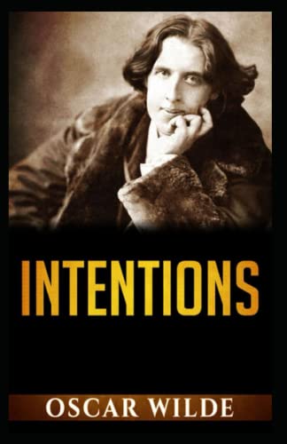 Intentions: Oscar Wilde (Classics, Literature) [Annotated]