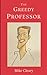 The Greedy Professor