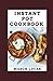 Instant Pot Cookbook: Quick & Easy 800 Instant Pot Recipes For Beginners And Advanced Users