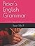 Peter's English Grammar: A Complete Version of English Grammar, including Rhetoric & Prosody