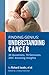 Finding Genius: Understanding Cancer: 30 Questions, 70 Geniuses, 200+ Amazing Insights
