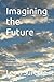 Imagining the Future: The 1920s "Today and Tomorrow" Series: The Time Machine, Brave New World, 1984, The Road & The Ministry of the Future