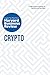 Crypto: The Insights You Need from Harvard Business Review (HBR Insights Series)