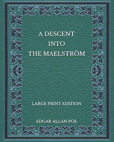 A Descent into the Maelström - Large Print Edition