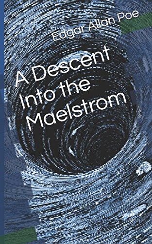 A Descent Into the Maelstrom