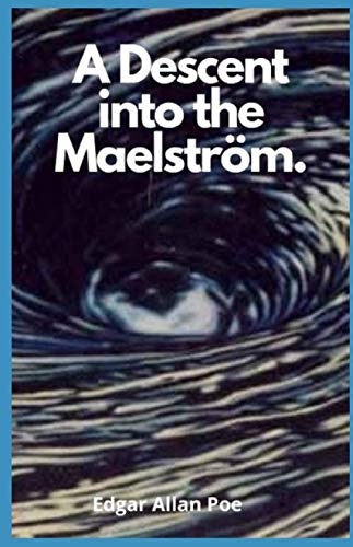A Descent into the Maelstrom illustrated